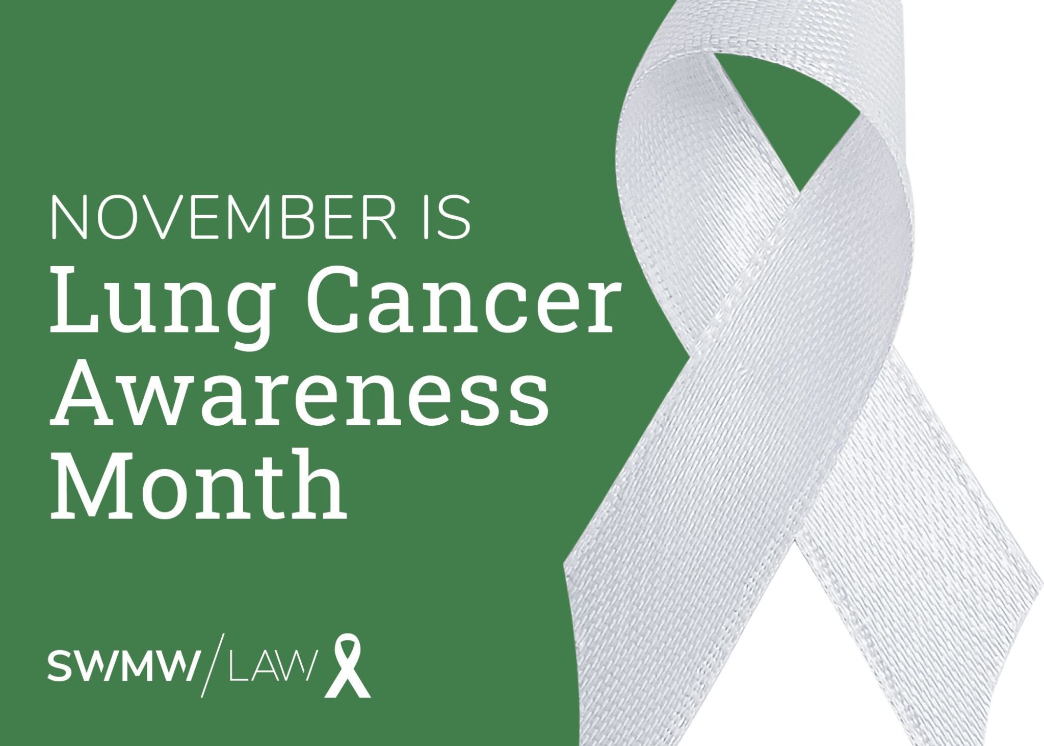 November is Lung Cancer Awareness Month is written on a green background with a white awareness ribbon on the right side. The text "SWMW LAW" with a small white ribbon is at the bottom left corner.