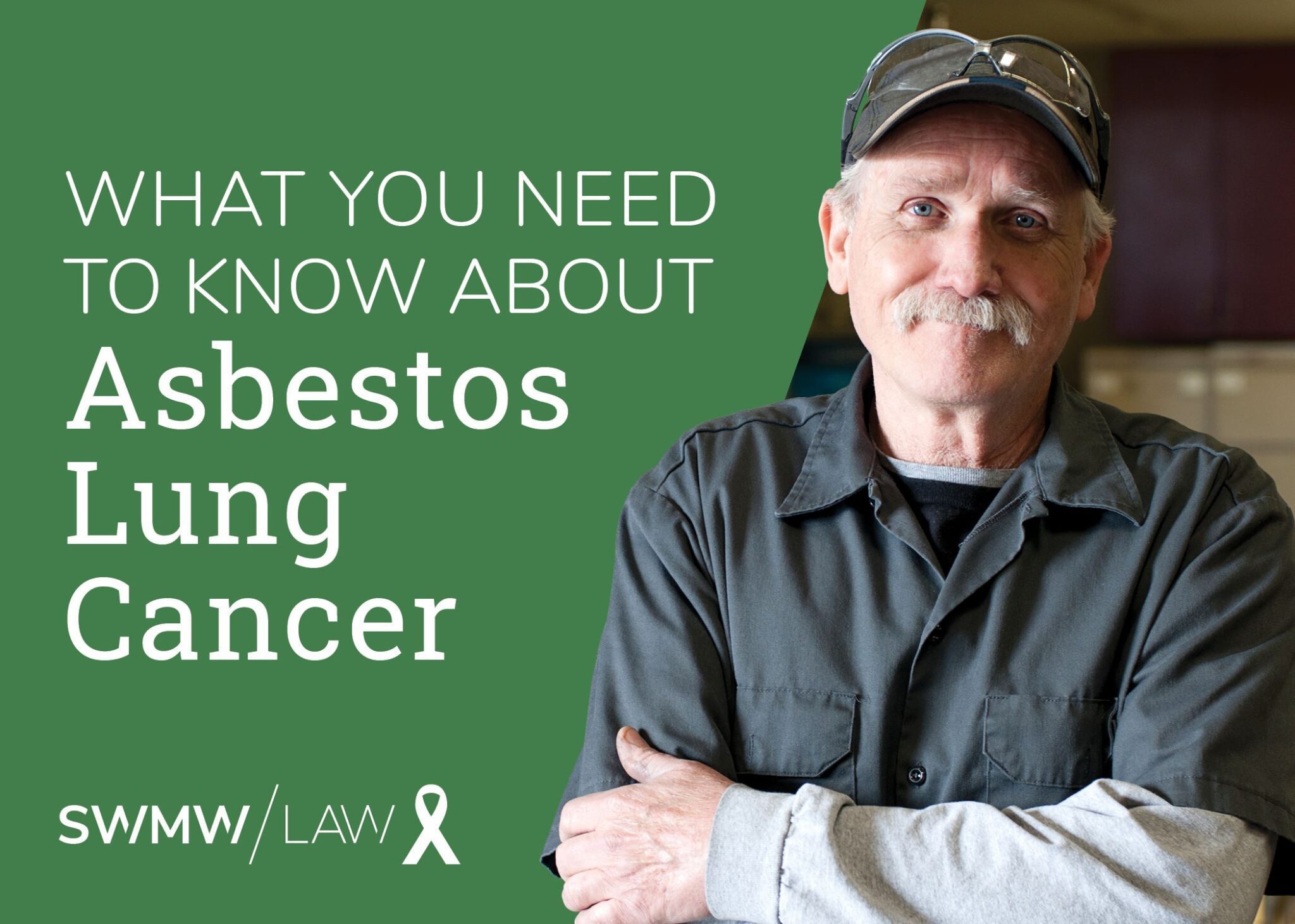 Middle-aged man with a mustache wearing a dark gray work shirt and cap, standing with arms crossed. Text on a green background reads: "What you need to know about Asbestos Lung Cancer." The bottom left corner shows the logo "SWMW / LAW" with a white awareness ribbon.