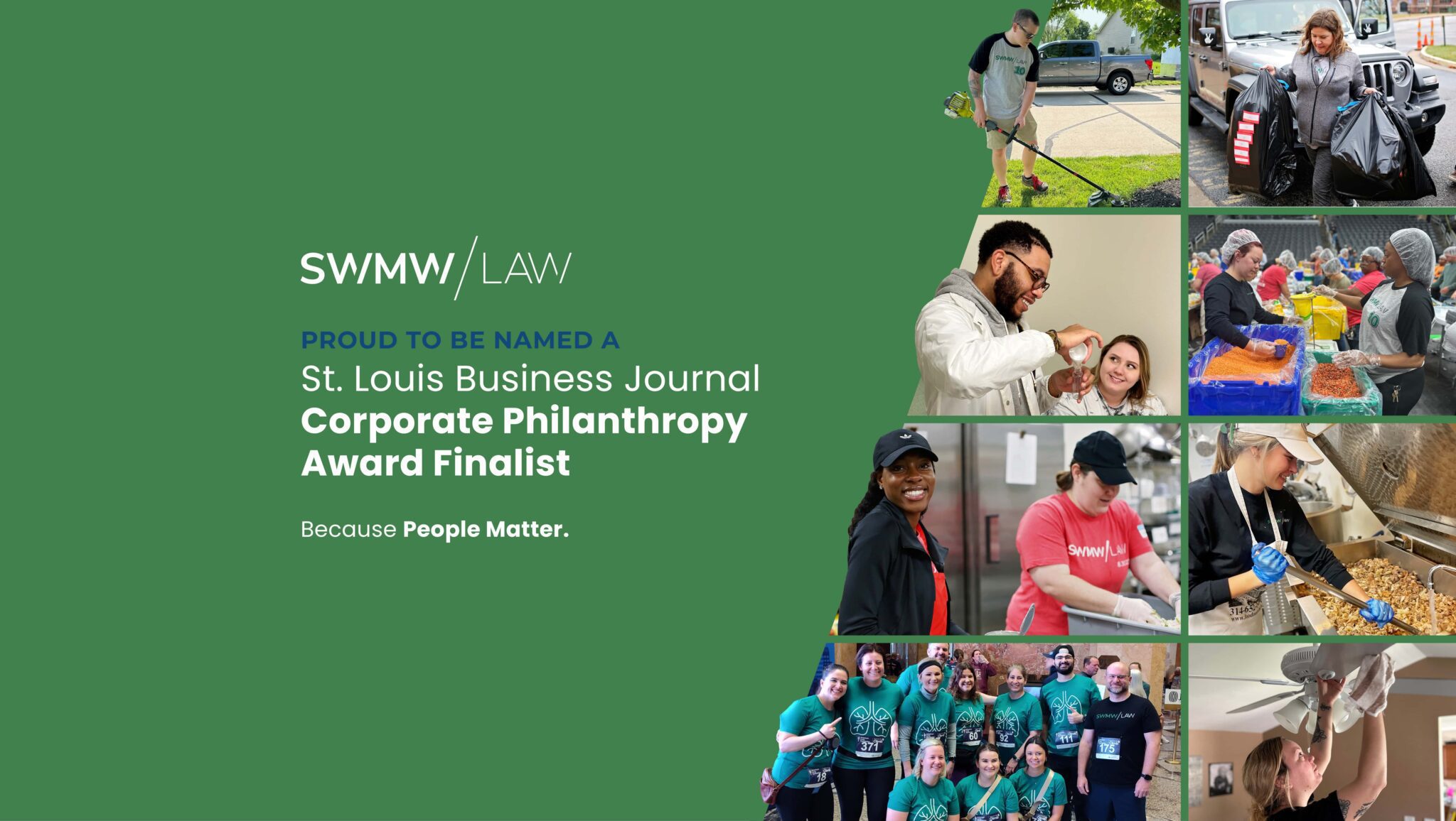 SWMW Law is proud to be named a St. Louis Business Journal Corporate Philanthropy Award Finalist, emphasizing the message "Because People Matter." The image features various photos of people engaged in community service activities, including yard work, carrying bags, preparing food, and participating in group events, highlighting the firm's commitment to philanthropy and community involvement.