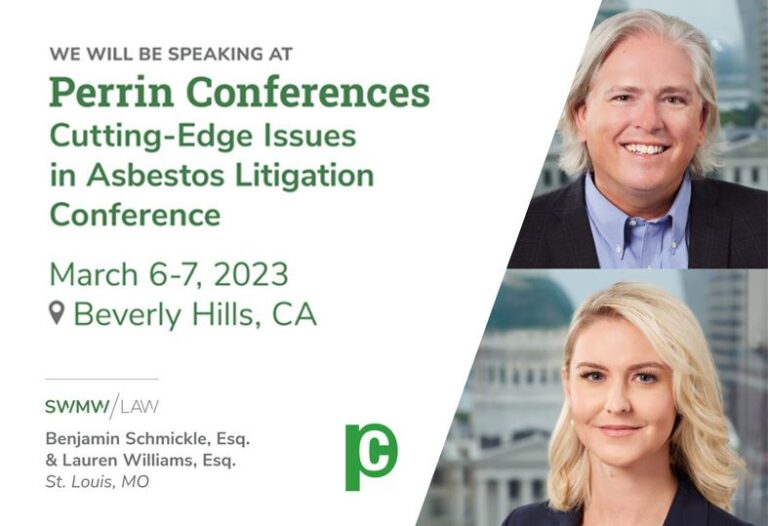 Announcement for Perrin Conferences on Cutting-Edge Issues in Asbestos Litigation Conference, taking place March 6-7, 2023, in Beverly Hills, CA. Featuring speakers Benjamin Schmickle, Esq., and Lauren Williams, Esq., from St. Louis, MO. The announcement includes professional headshots of a man with gray hair wearing a dark blazer and blue shirt, and a woman with blonde hair wearing a dark blazer. The SWMW Law logo is also present.
